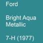 Preview: Ford, Bright Aqua Metallic, 7-H (1977).